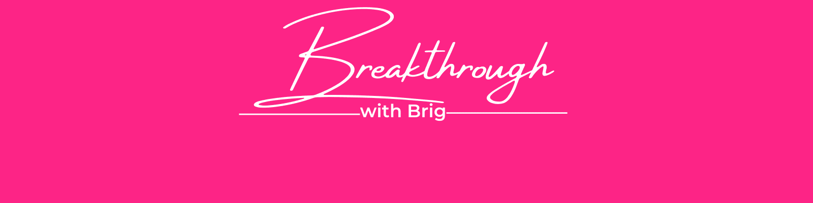 breakthorugh with brig podcast